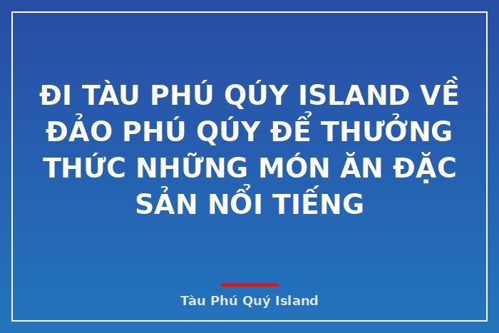 Đi Tàu Phú Qúy IsLand về đảo Phú Qúy để thưởng thức những món ăn đặc sản nổi tiếng
