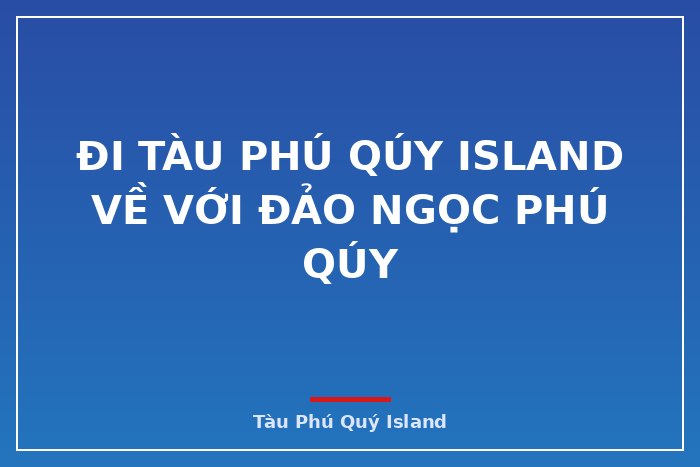 Đi Tàu Phú Qúy Island về với Đảo ngọc Phú Qúy