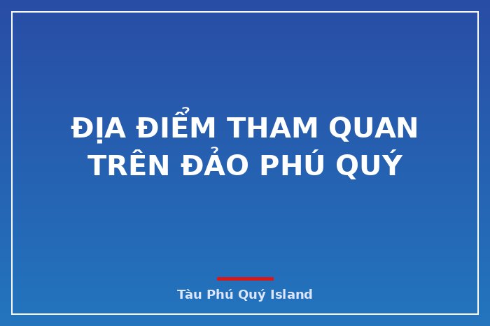 Địa điểm tham quan trên Đảo Phú Quý