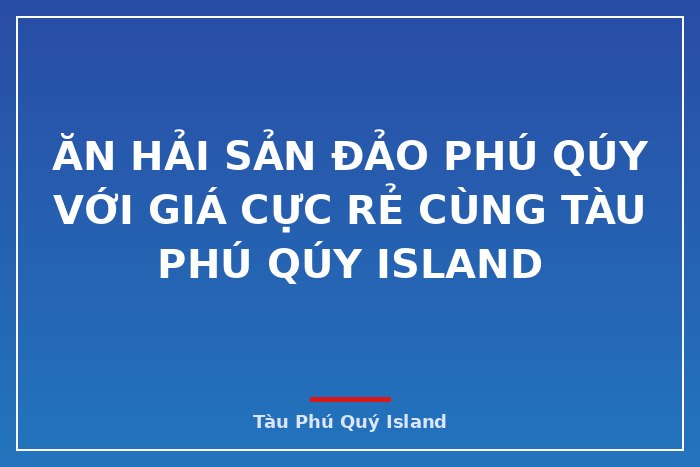Ăn Hải Sản Đảo Phú Qúy Với Giá Cực Rẻ cùng Tàu Phú Qúy Island