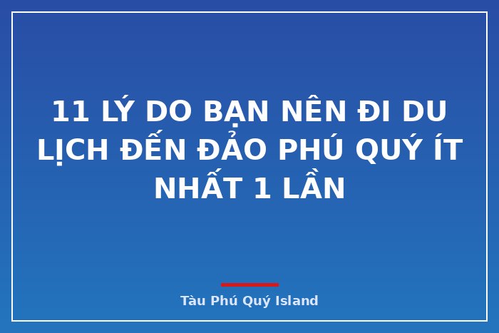11 lý do bạn nên đi du lịch đến Đảo Phú Quý ít nhất 1 lần
